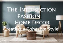 The Intersection of Fashion and Home Decor: Creating a Coherent Style The Intersection of Fashion and Home Decor: Creating a Cohesive Style