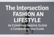 The Intersection of Fashion and Lifestyle: A Comprehensive Guide The Intersection of Fashion and Lifestyle: A Comprehensive Guide