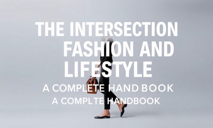 featured-the-intersection-of-fashion-and-lifestyle-a-compre-8 The Intersection of Fashion and Lifestyle: A Complete Handbook