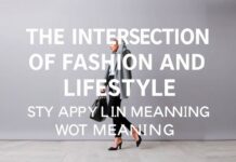 The Intersection of Fashion and Lifestyle: Elevating Your Style with Purpose The Intersection of Fashion and Lifestyle: Enhancing Your Style with Meaning